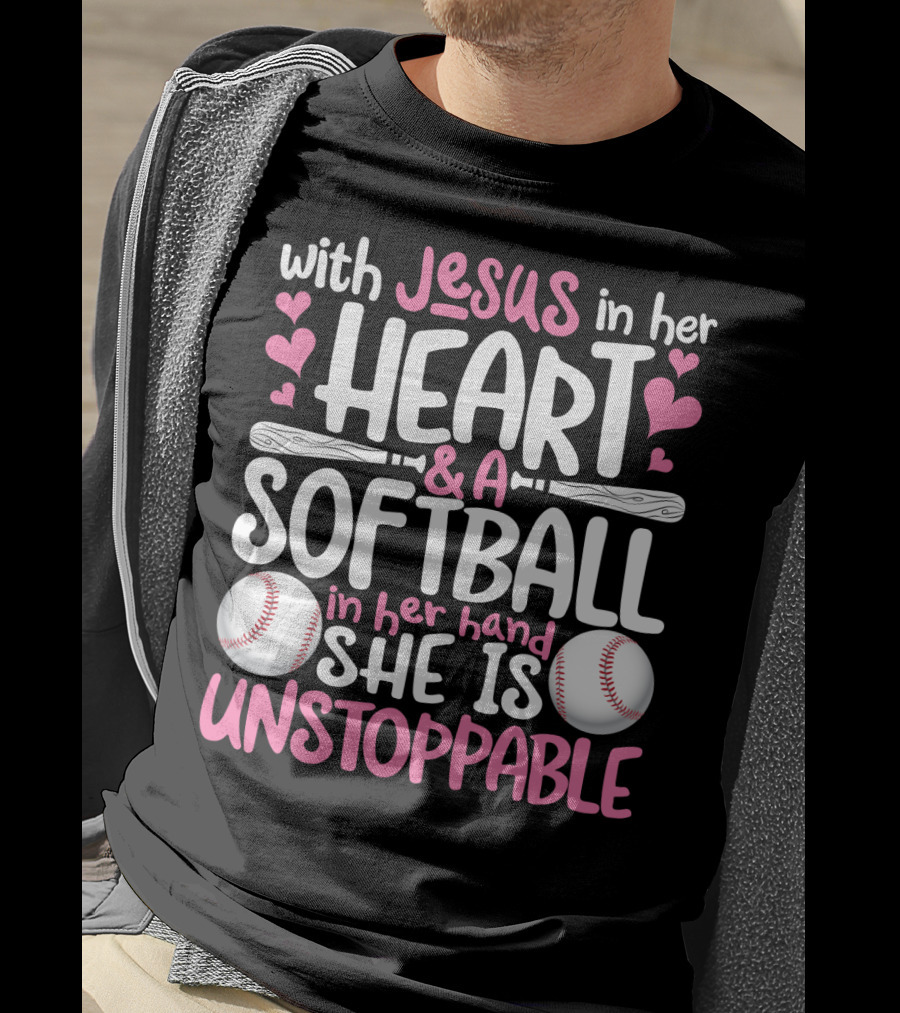 With Jesus In Her Heart And A Softball In Her Hand She Is Unstoppable T-Shirt