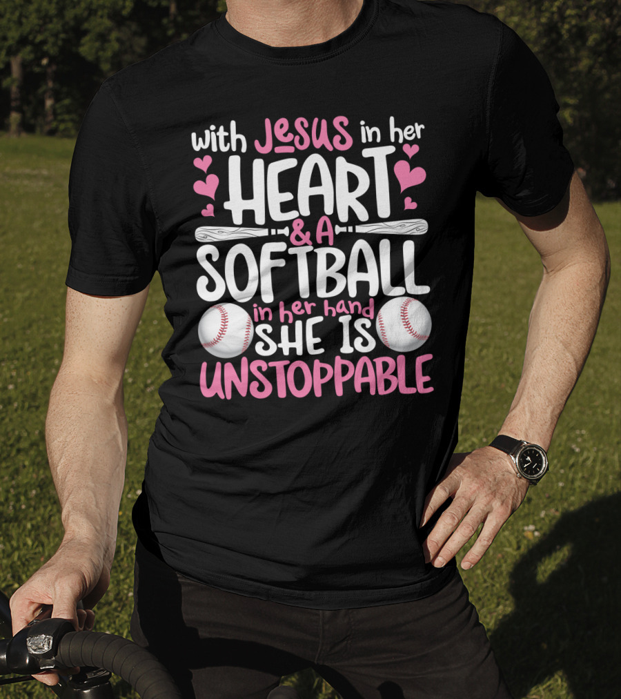 With Jesus In Her Heart And A Softball In Her Hand She Is Unstoppable T-Shirt
