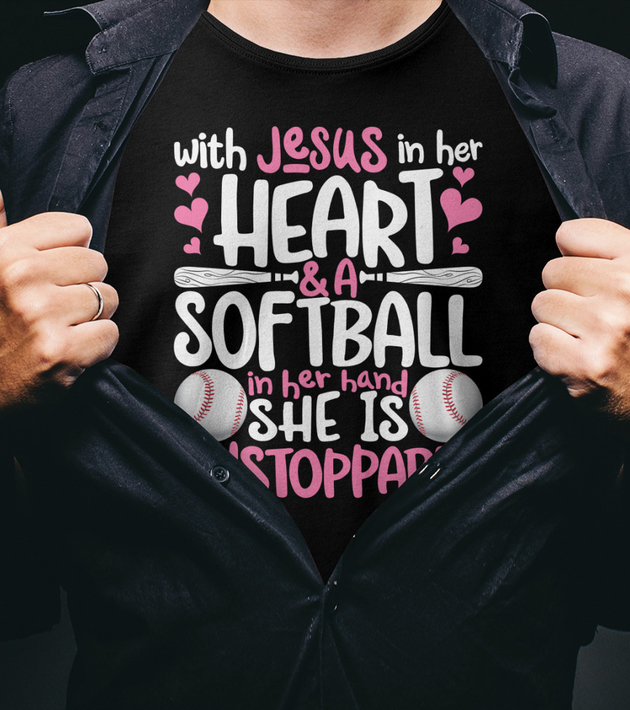 With Jesus In Her Heart And A Softball In Her Hand She Is Unstoppable T-Shirt