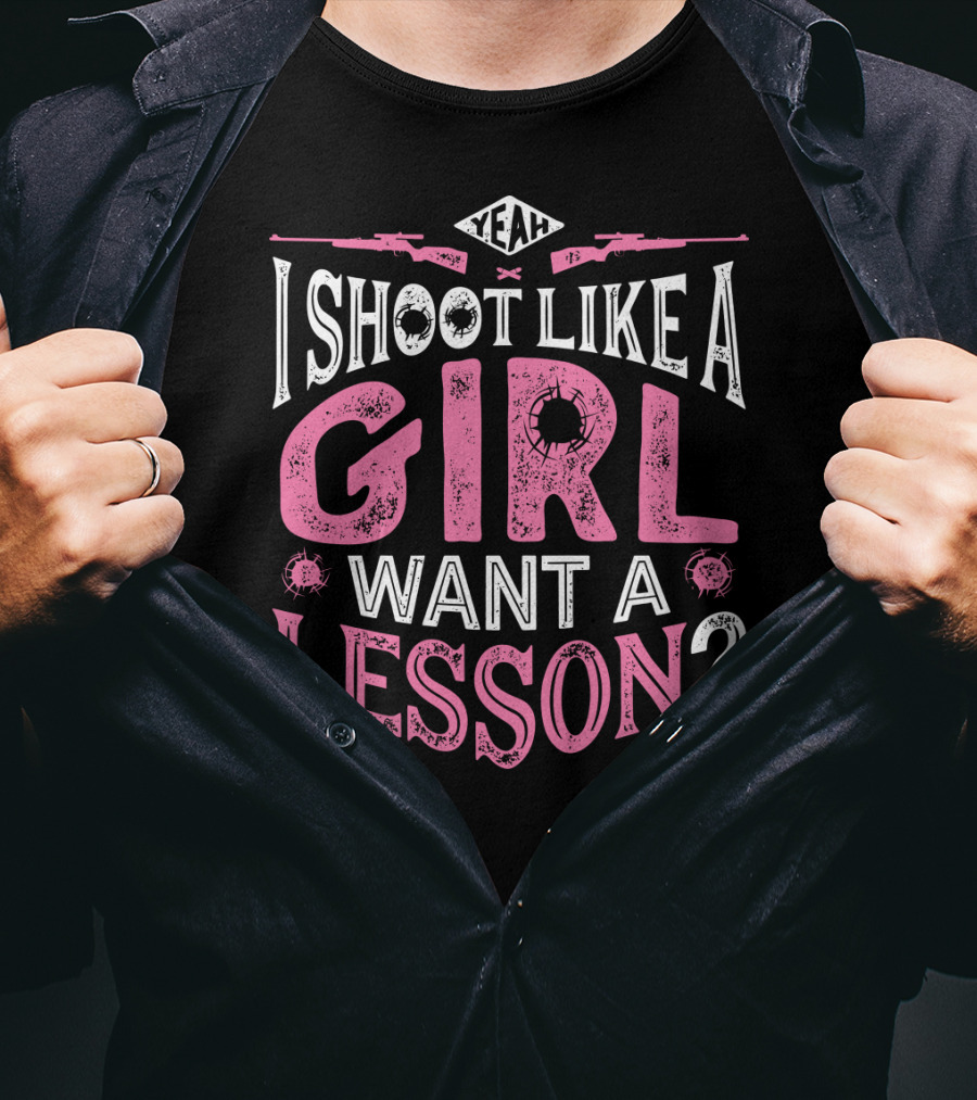 Yeah I Shoot Like A Girl Want A Lesson Hunting Women4 T-Shirt
