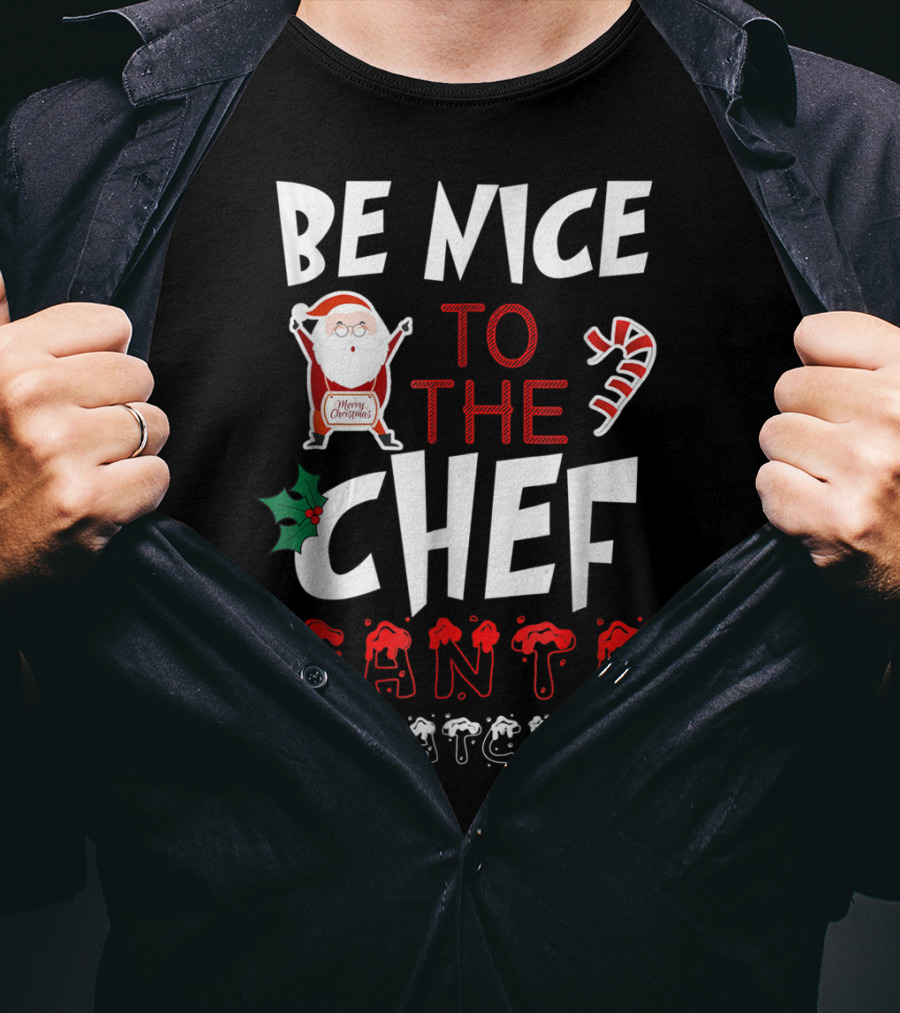 Be Nice To The Chef Santa Is Watching Merry Christmas T-Shirt