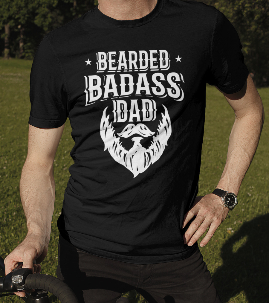 Bearded Badass Dad Bold Beard Funny Daddy T-Shirt