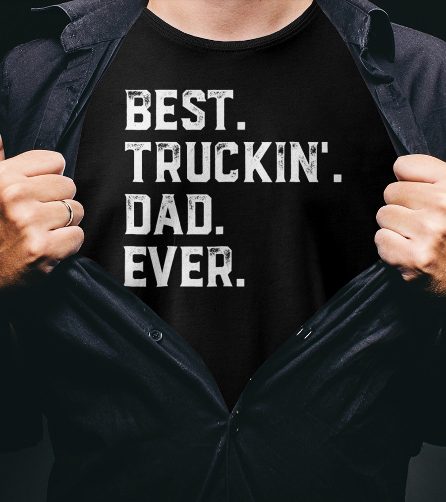 Best Truckin Dad Ever Day25 T-Shirt