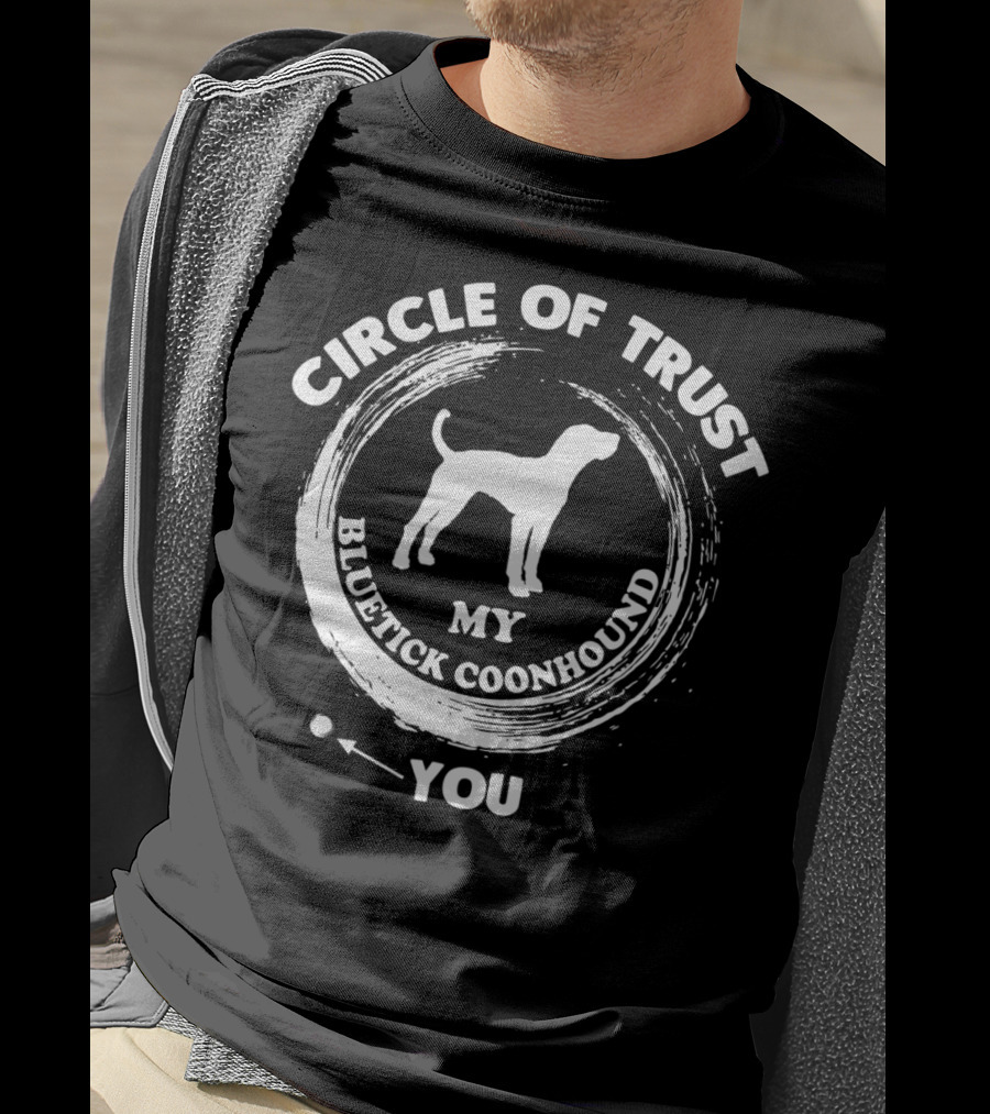 Circle Of Trust My Bluetick Coonhound You T-Shirt