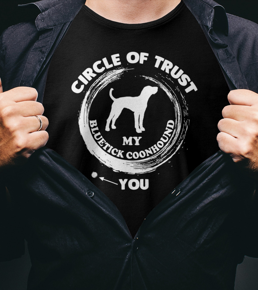 Circle Of Trust My Bluetick Coonhound You T-Shirt