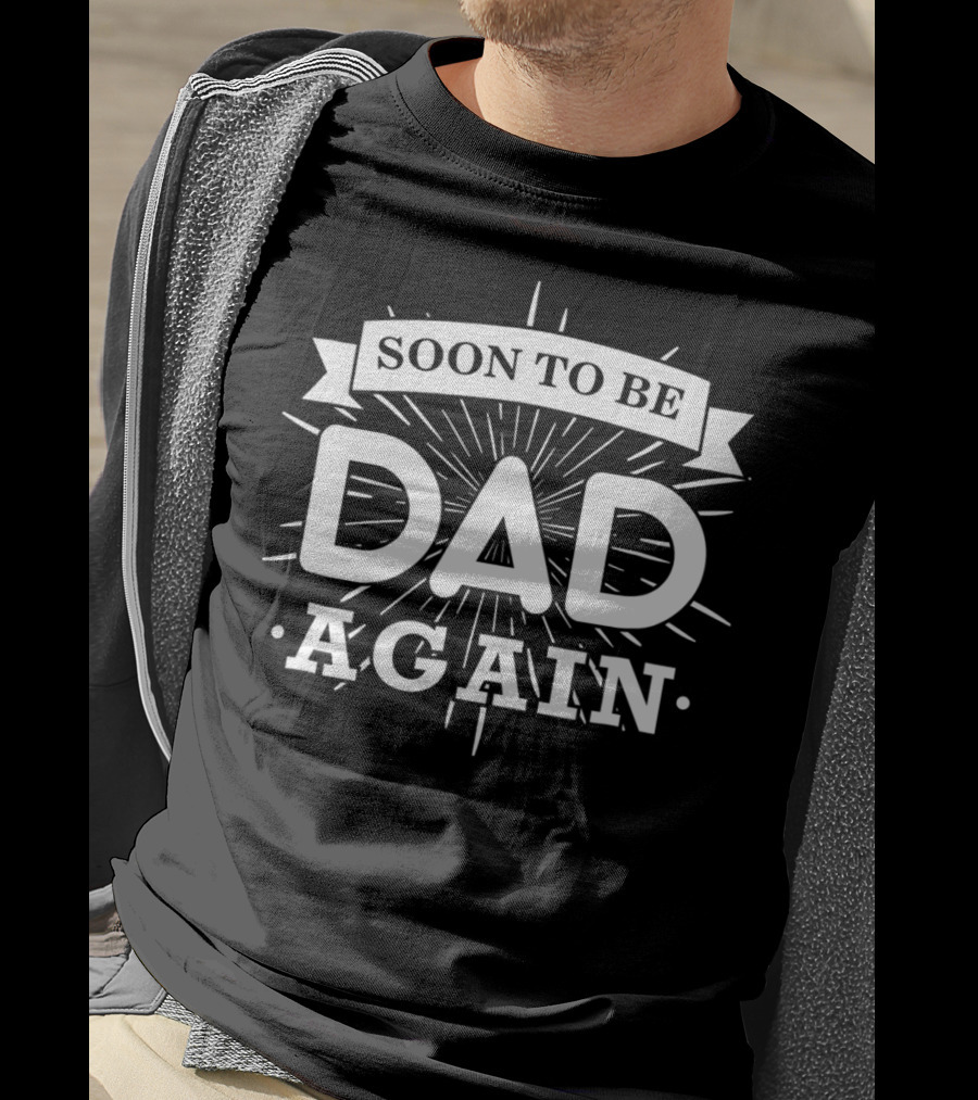 Soon To Be Dad Again Expectant Father Future Funny T-Shirt
