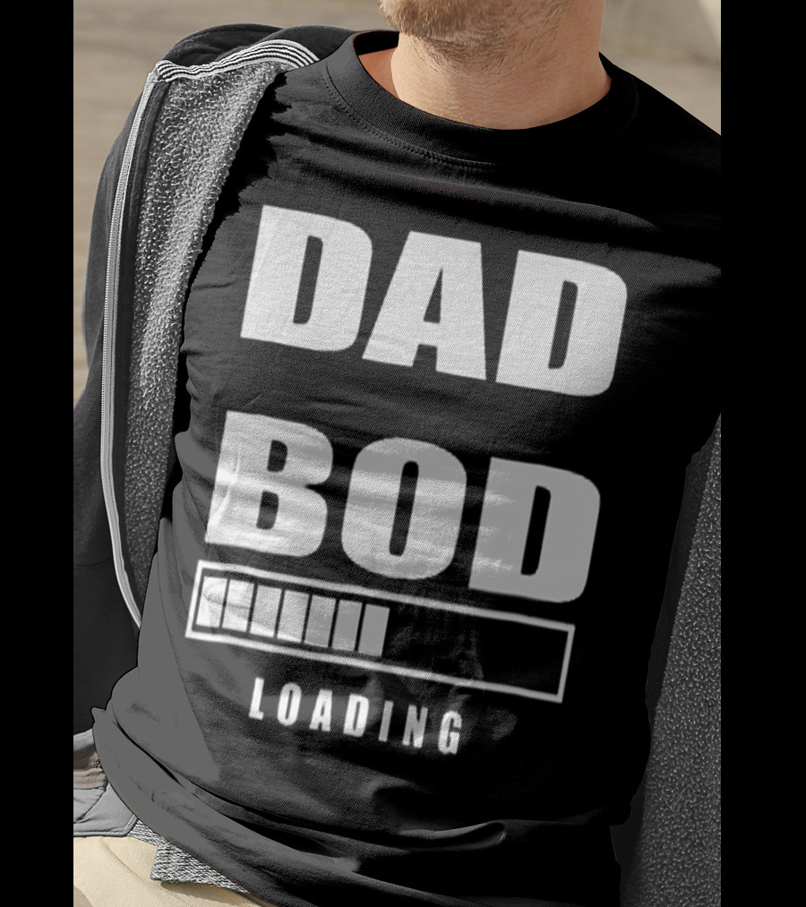 DAD BOD LOADING Progress Bar T-Shirt
