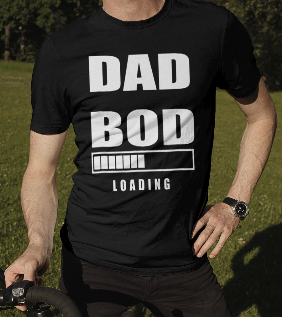 DAD BOD LOADING Progress Bar T-Shirt