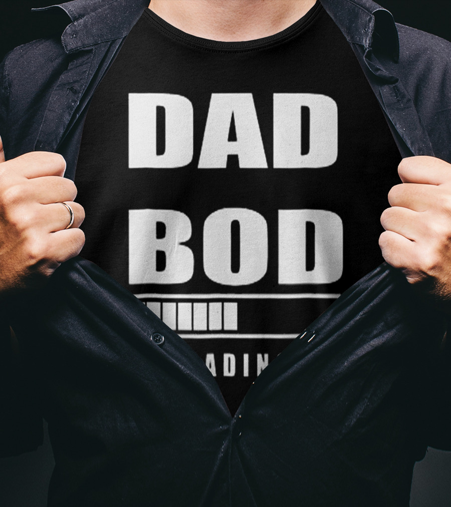 DAD BOD LOADING Progress Bar T-Shirt