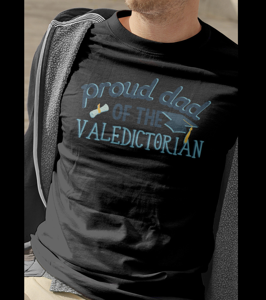 Proud Dad Of The Valedictorian Graduation Father T-Shirt