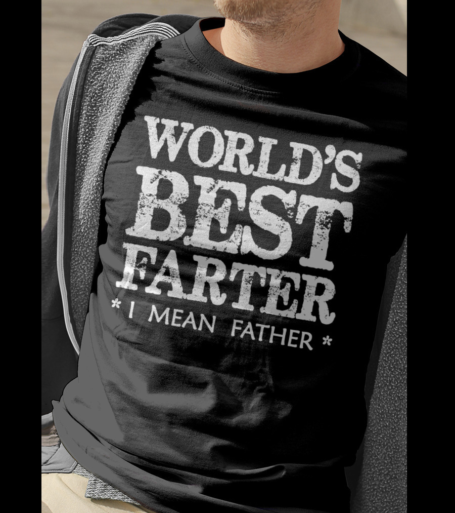 World's Best Farter I Mean T-Shirt