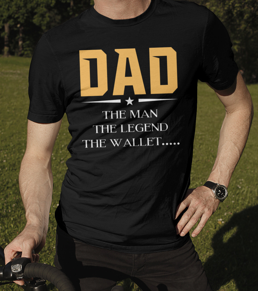 DAD The Man The Legend The Wallet T-Shirt