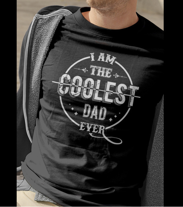 I Am The Coolest Dad Ever T-Shirt