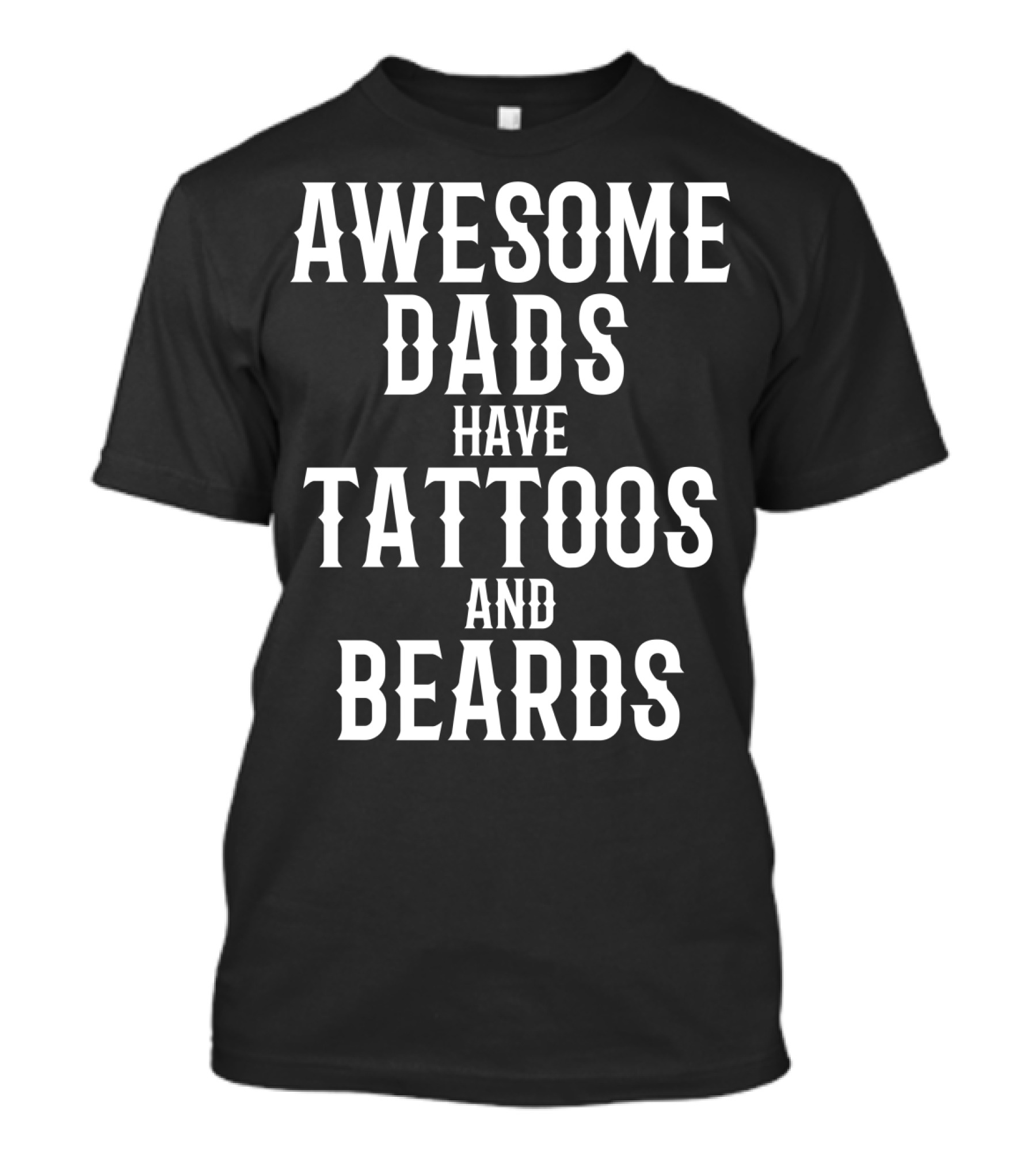 Awesome Dads Have Tattoos And Beards Father Husband Christmas75 T-Shirt