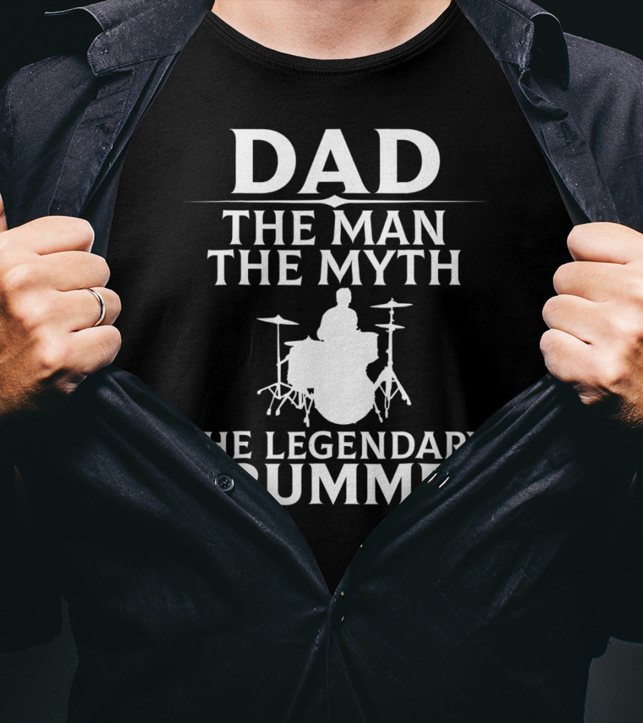 Dad The Man The Myth The Legendary Drummer T-Shirt