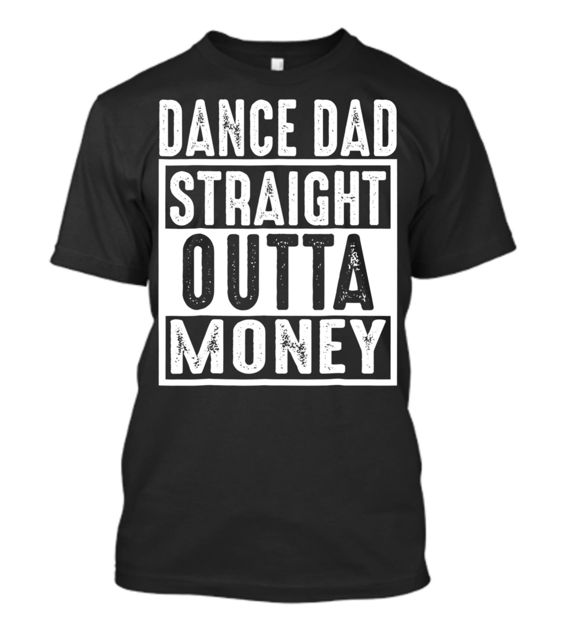 Dance Dad Straight Outta Money T-Shirt