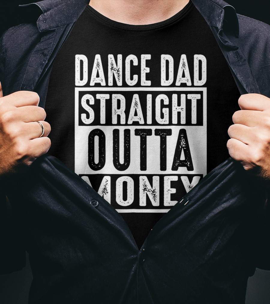 Dance Dad Straight Outta Money T-Shirt