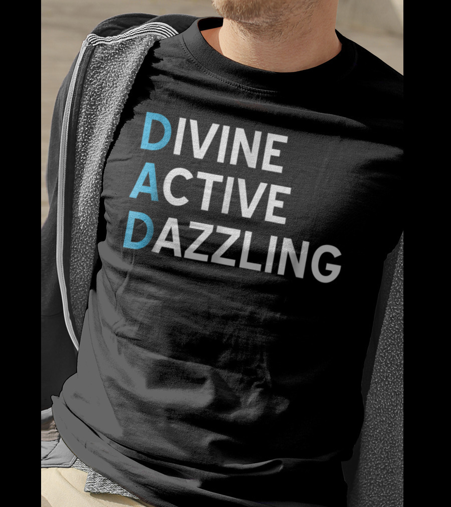 Divine Active Dazzling DAD Funny Fathers Day Daddy16 Idea T-Shirt