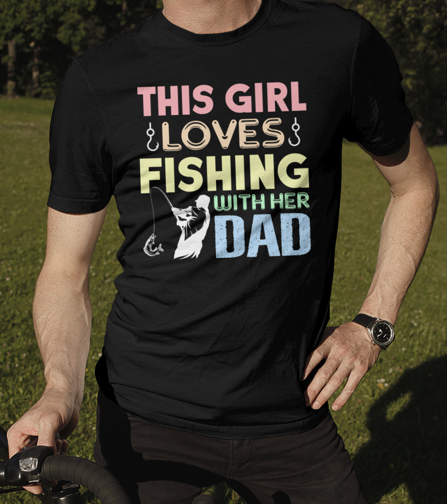 This Girl Loves Fishing With Her Dad Hook And Rod T-Shirt