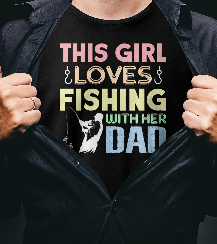 This Girl Loves Fishing With Her Dad Hook And Rod T-Shirt