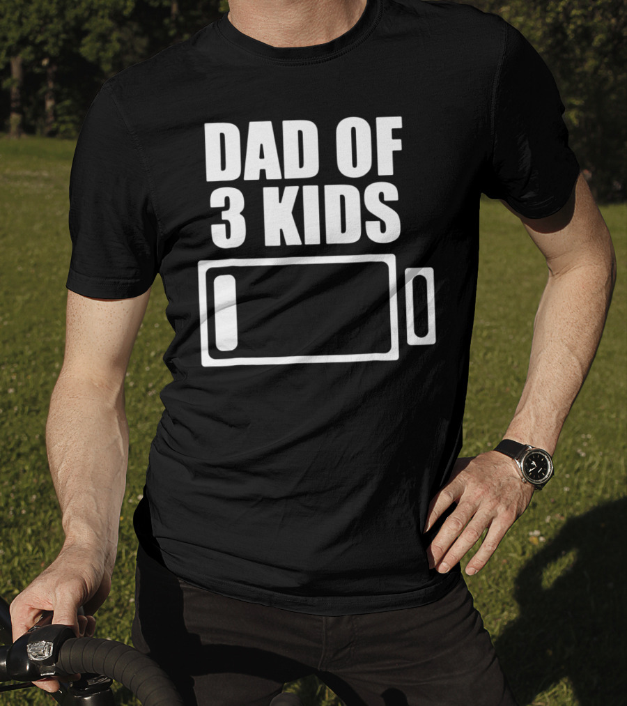 Dad Of 3 Kids Low Battery Funny Father T-Shirt