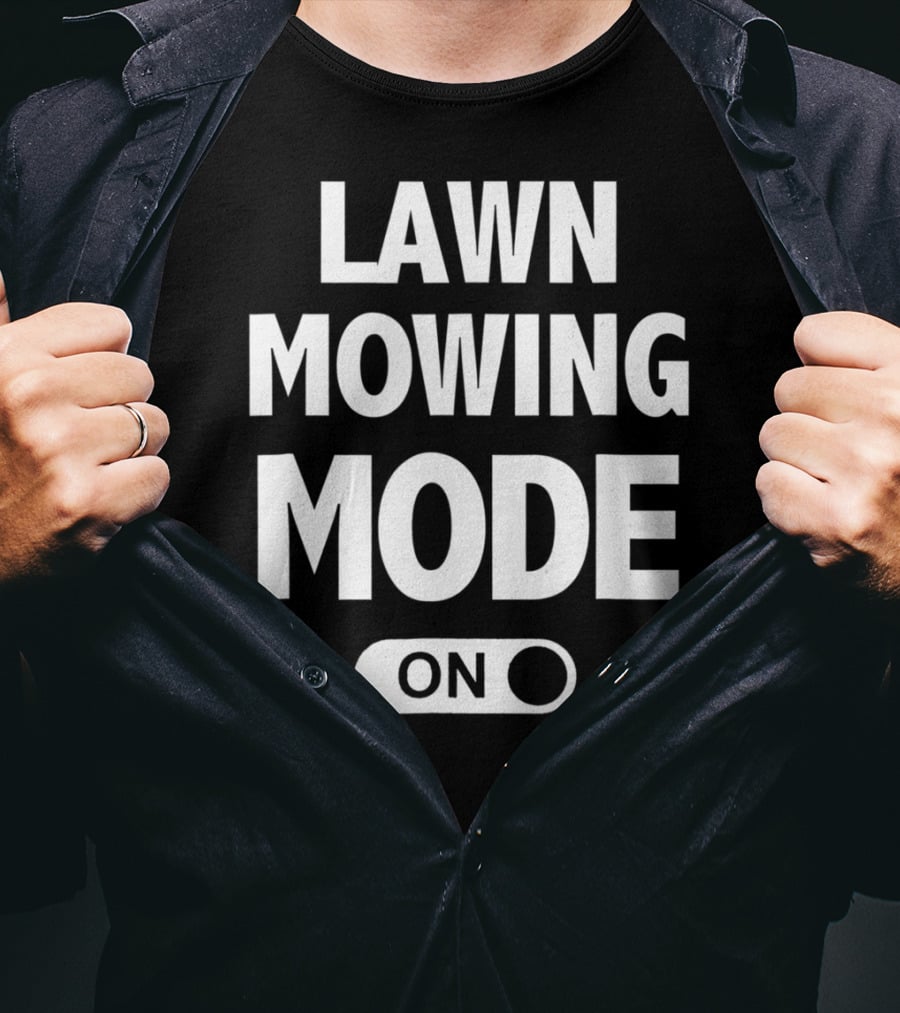 Funny Dad Or Husband Lawn Mowing Mode On Switch T-Shirt