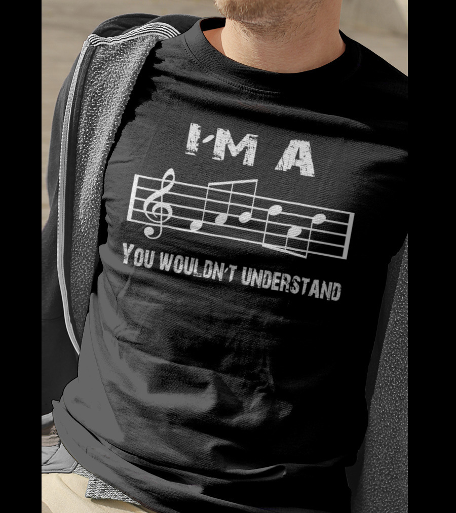 I'm A Treble Clef Music Note You Wouldn't Understand T-Shirt