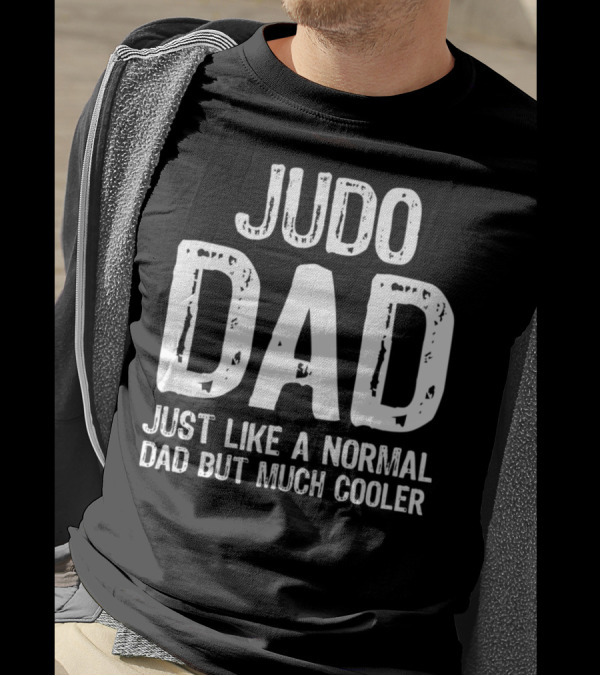 Judo Dad Just Like A Normal Dad But Much Cooler T-Shirt