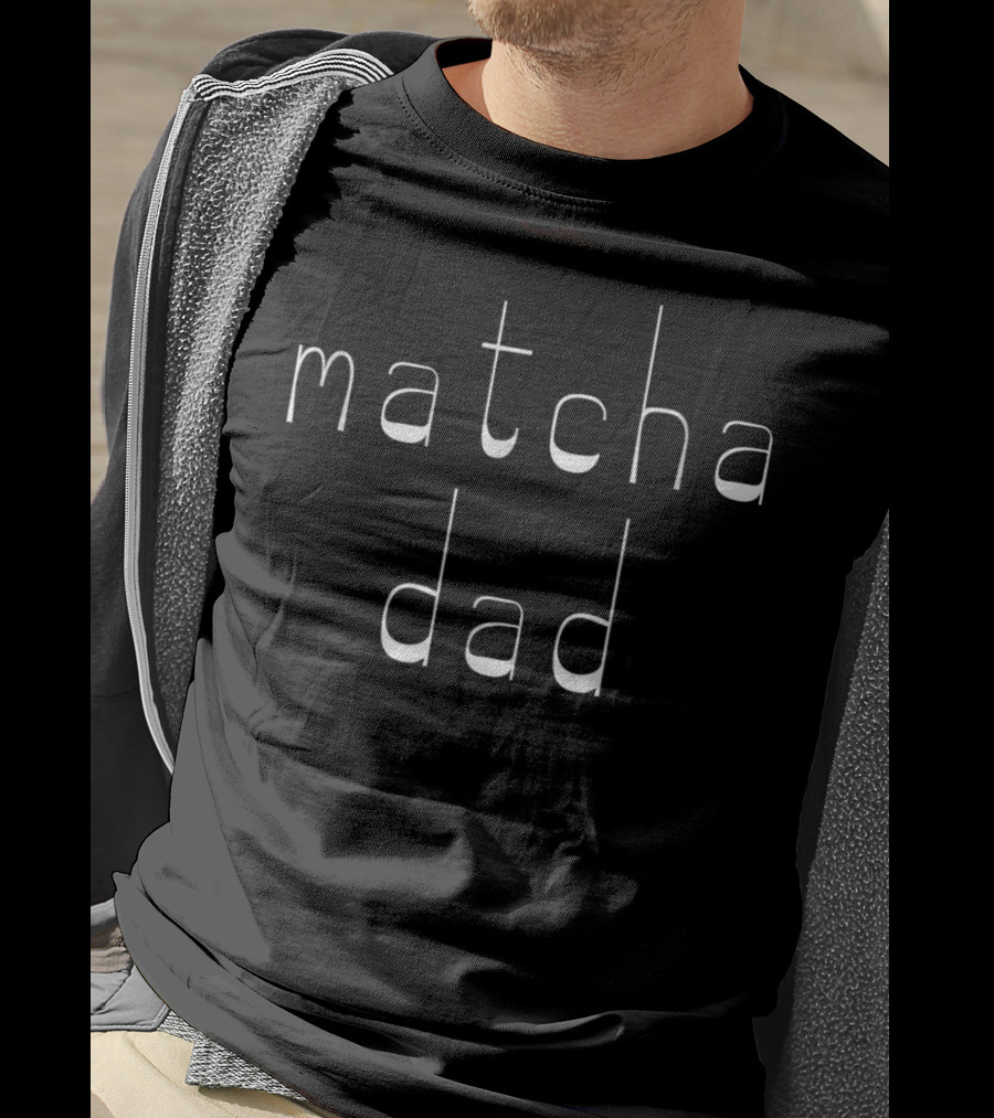 Matcha Dad Fun Stylish Font Typography T-Shirt