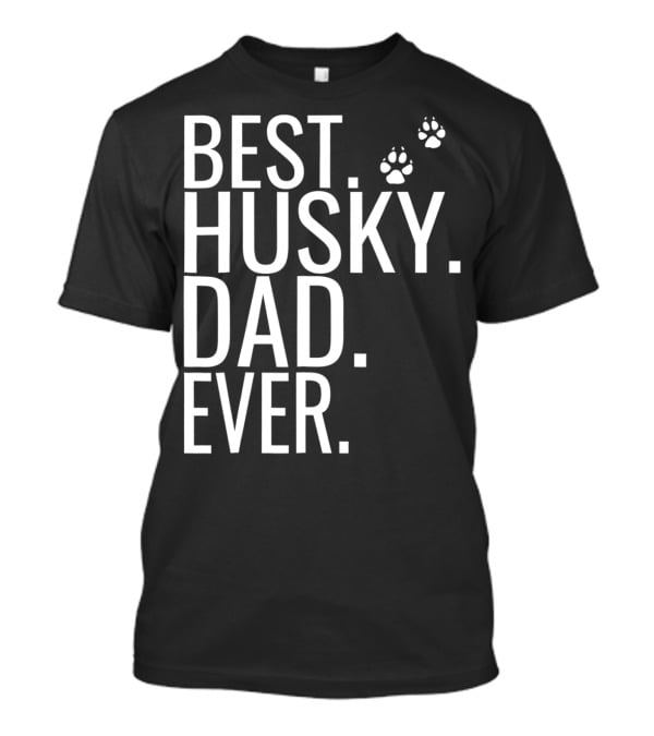 BEST HUSKY DAD EVER Mens Best Husky Dad Ever For Dog Lovers93 T-Shirt