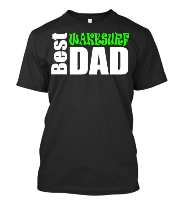Best Wakesurf Dad T-Shirt
