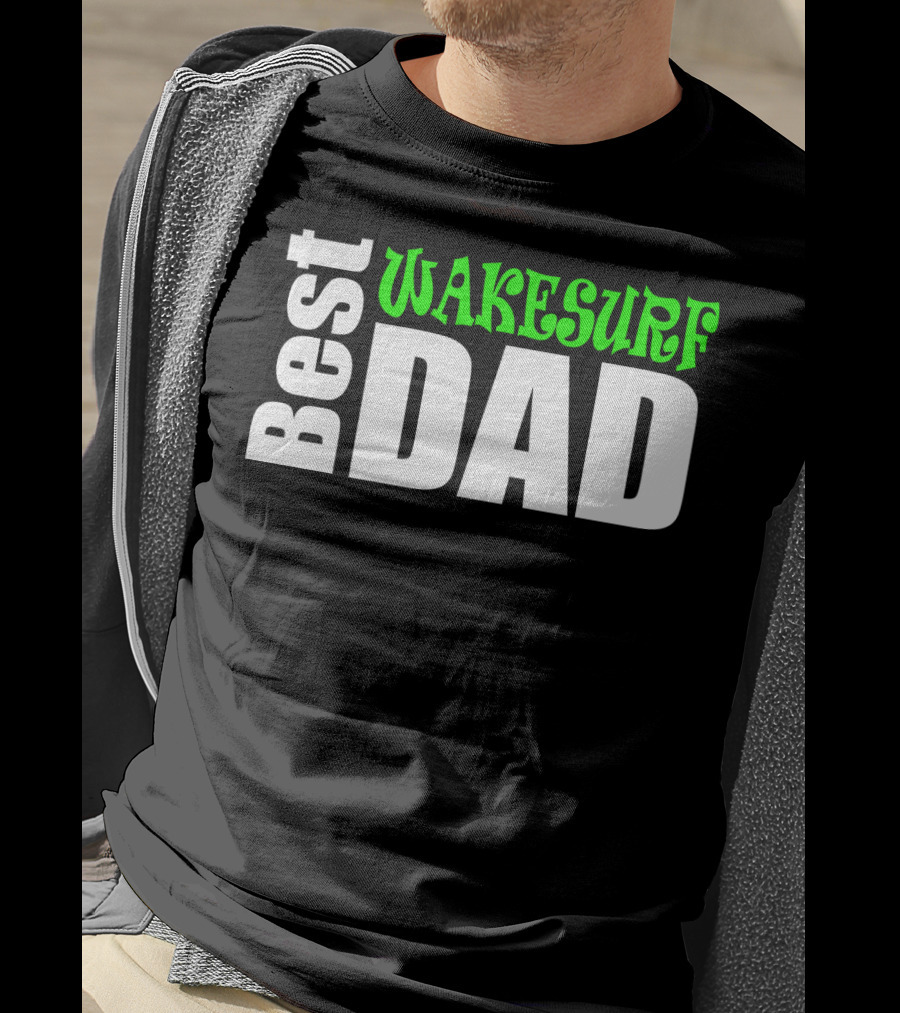 Best Wakesurf Dad T-Shirt