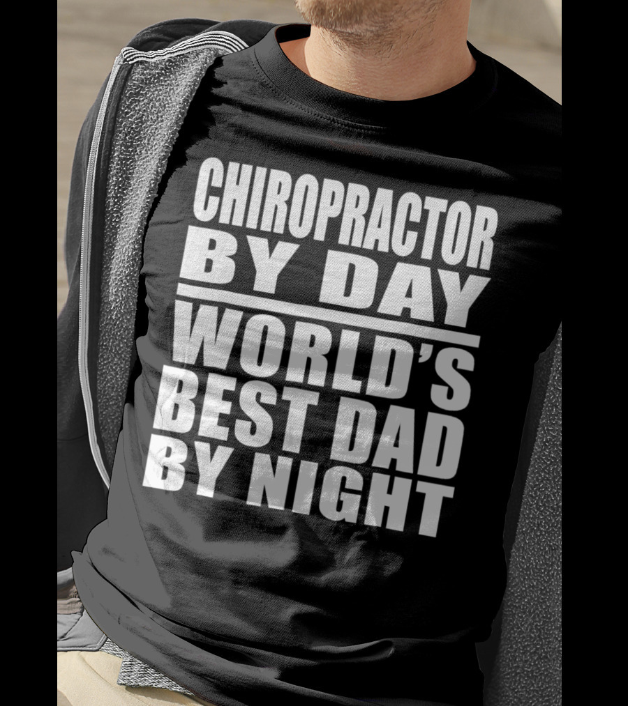 Chiropractor By Day World's Best Dad By Night Mens Dad Chiropractor T-Shirt