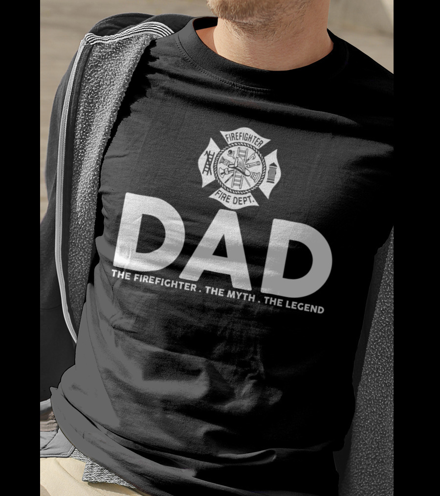 Dad Firefighter Fire Dept The Myth The Legend T-Shirt