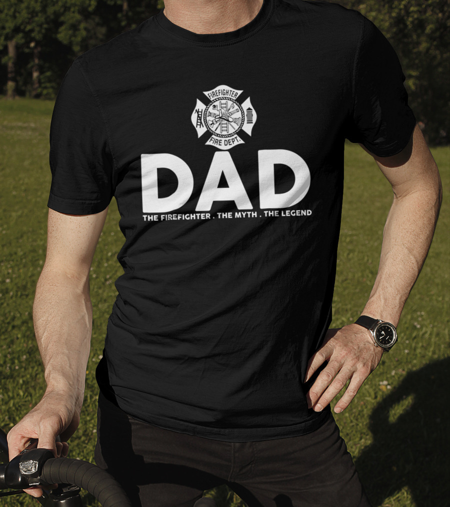 Dad Firefighter Fire Dept The Myth The Legend T-Shirt