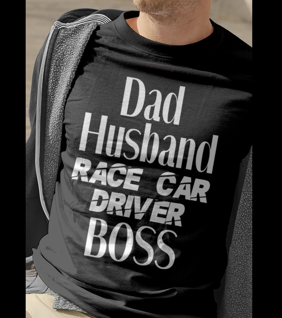 Dad Husband Race Car Driver Boss T-Shirt