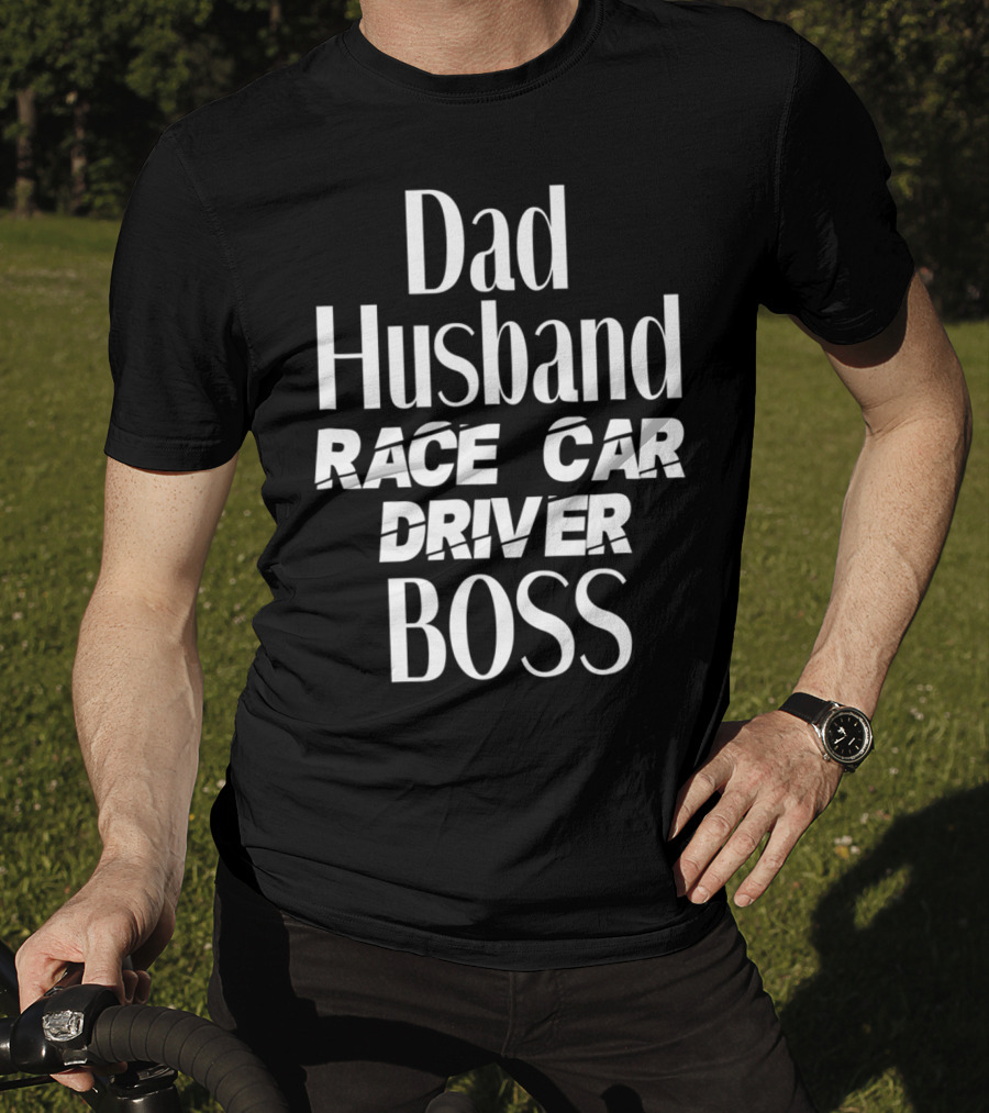 Dad Husband Race Car Driver Boss T-Shirt