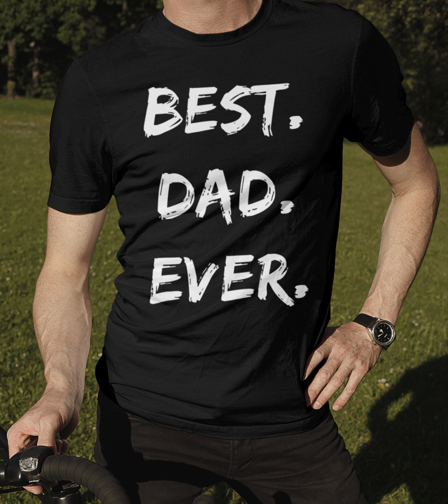 Best Dad Ever Mens Cute For Son Brother Uncle Dad Grandpa T-Shirt