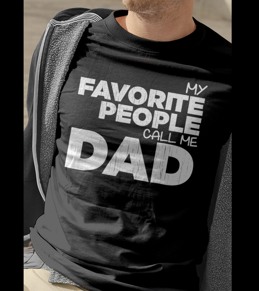 Mens My Favorite People Call Me Dad T-Shirt