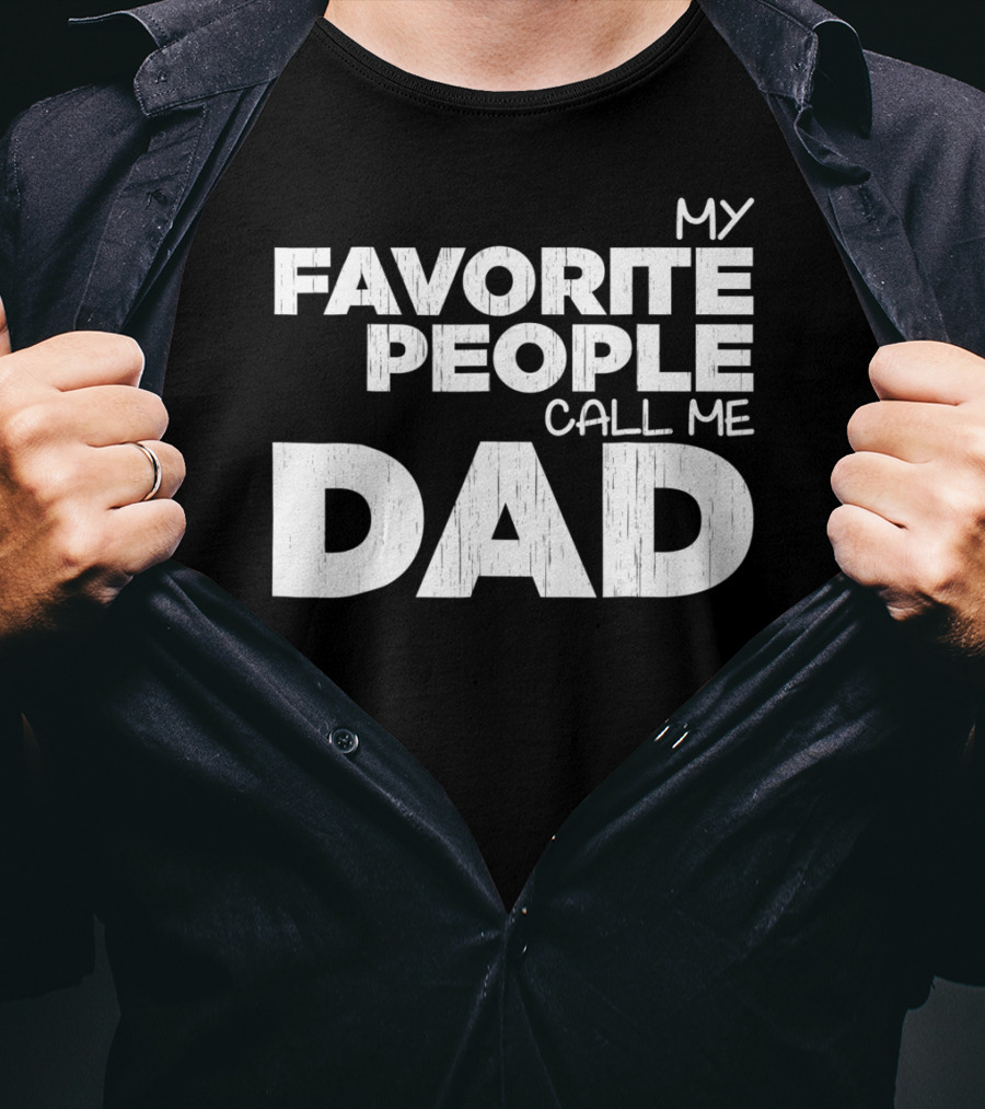Mens My Favorite People Call Me Dad T-Shirt