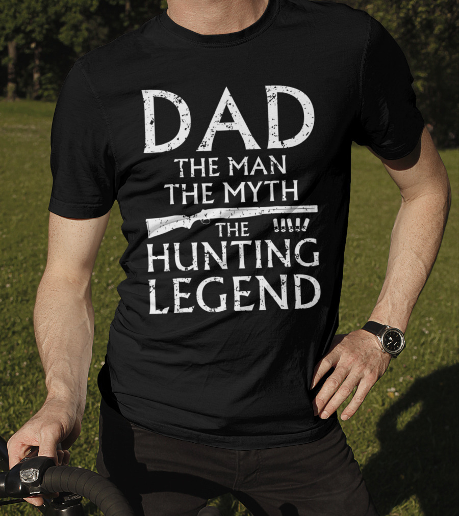 Dad The Man The Myth The Hunting Legend T-Shirt