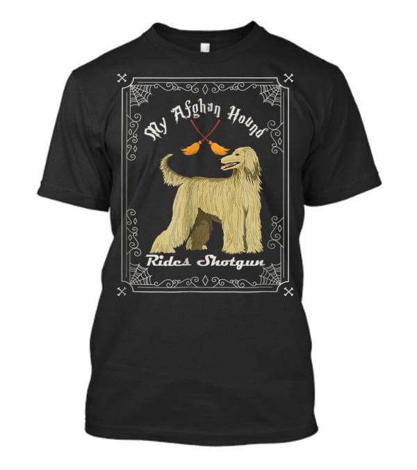 My Afghan Hound Rides Shotgun T-Shirt