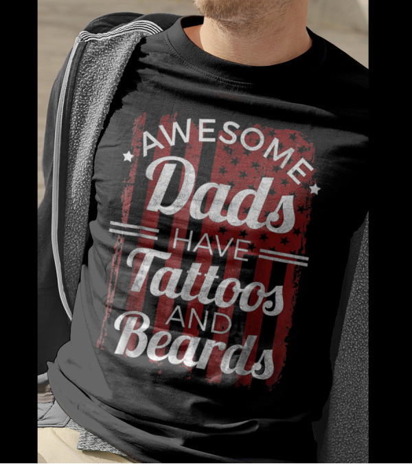 Awesome Dads Have Tattoos And Beards American Flag T-Shirt
