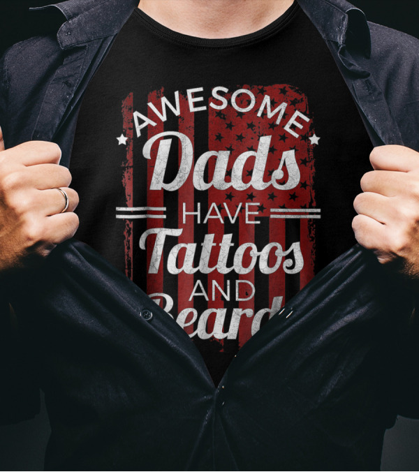 Awesome Dads Have Tattoos And Beards American Flag T-Shirt