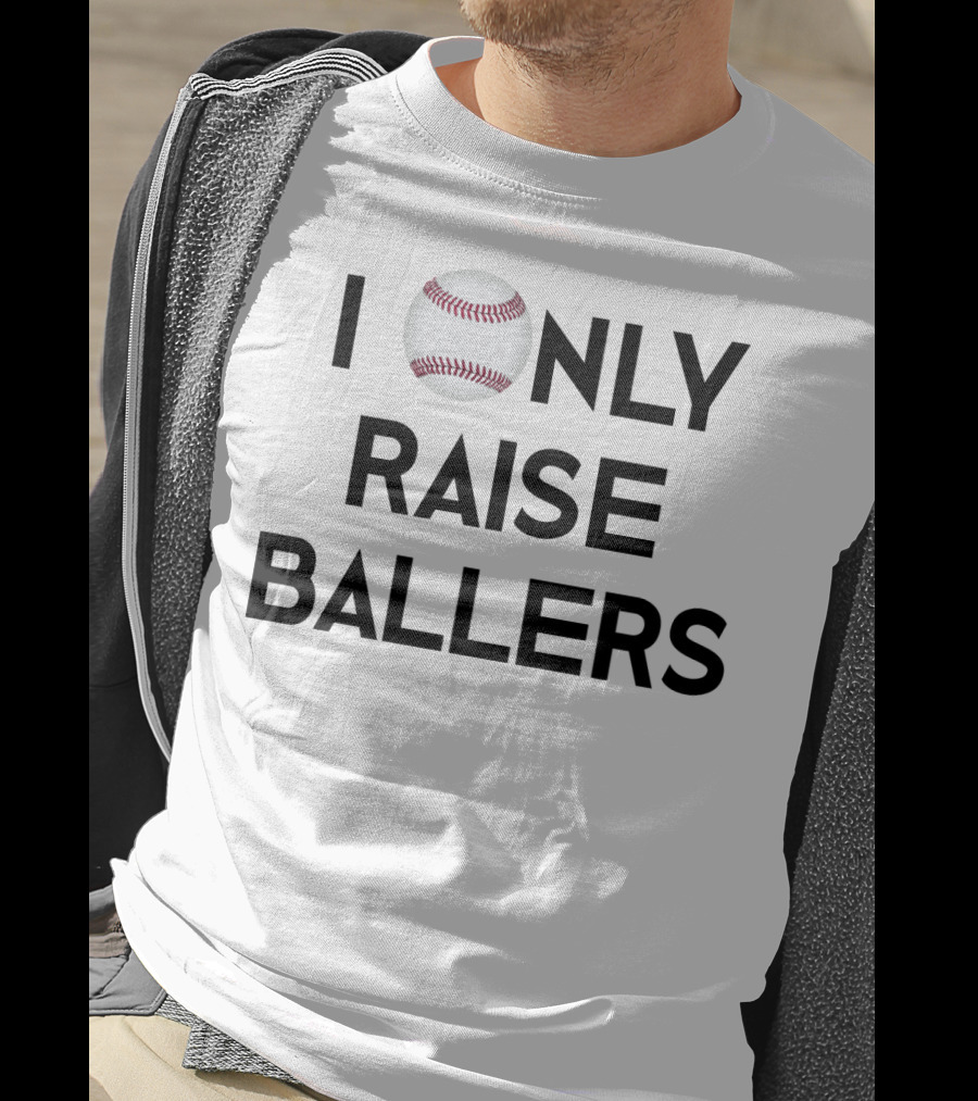 Baseball I Only Raise Ballers T-Shirt