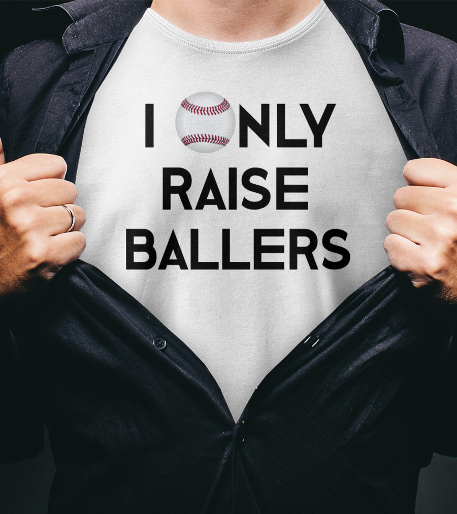 Baseball I Only Raise Ballers T-Shirt