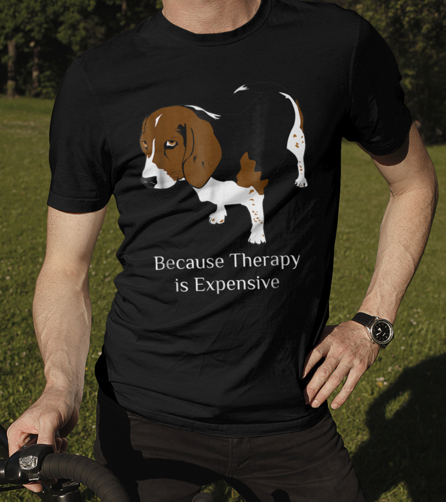 Beagle Dog Lover Because Therapy Is Expensive T-Shirt