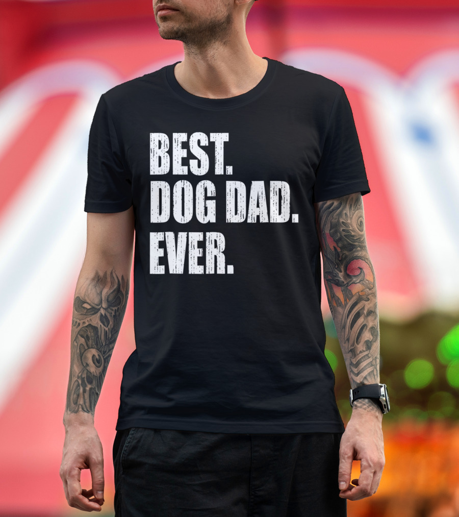 Best Dog Dad Ever Bold Condensed Text T-Shirt