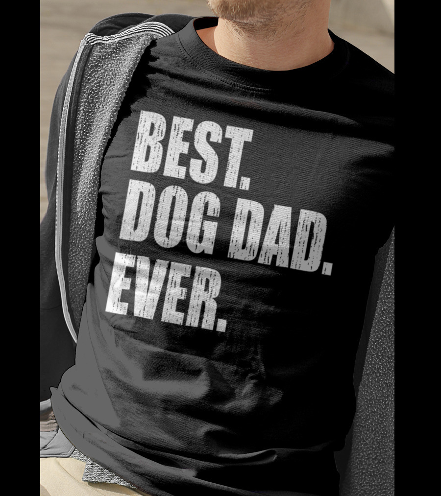 Best Dog Dad Ever Bold Condensed Text T-Shirt