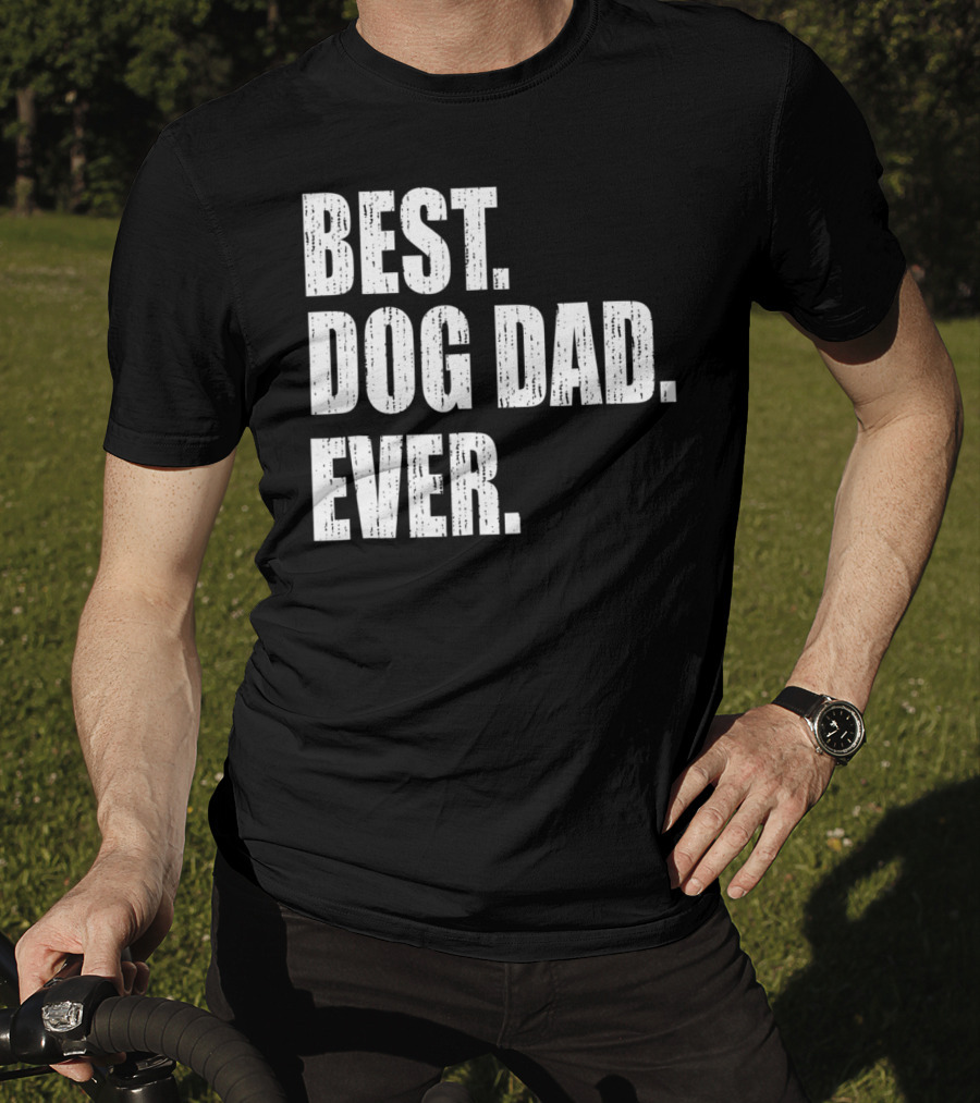 Best Dog Dad Ever Bold Condensed Text T-Shirt